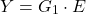 \[Y = G_1 \cdot E \]