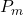 P_{m}
