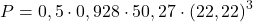 \[P = 0,5 \cdot 0,928 \cdot 50,27 \cdot (22,22)^3\]