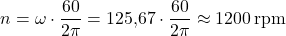 \[n = \omega \cdot \dfrac{60}{2\pi} = 125{,}67 \cdot \dfrac{60}{2\pi} \approx 1200 \, \text{rpm}\]