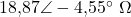 18{,}87\angle -4{,}55^{\circ}\ \Omega