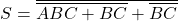 \[ S=\overline{\overline{ABC+BC}+\overline{BC}} \]