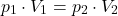 \[ p_1 \cdot V_1 = p_2 \cdot V_2 \]