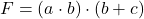 F=(a \cdot b)\cdot(b+c)