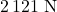 2\,121\ \text{N}