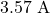 3.57\text{ A}