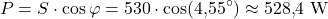 \[P = S \cdot \cos\varphi = 530 \cdot \cos(4{,}55^{\circ}) \approx 528{,}4\ \text{W}\]