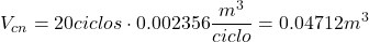 \[V_{cn} = 20 ciclos \cdot 0.002356 \frac{m^3}{ciclo} = 0.04712 m^3 \]