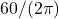 60 / (2\pi)