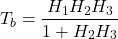 \[T_b = \frac{H_1 H_2 H_3}{1 + H_2 H_3}\]