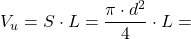\[V_u= S \cdot L = \frac{\pi \cdot d^2}{4}\cdot L = \]