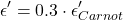 \[ \epsilon ' = 0.3 \cdot \epsilon '_{Carnot} \]