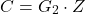 \[C = G_2 \cdot Z \]