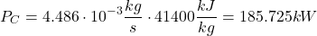 \[ P_C = 4.486 \cdot 10^{-3} \frac{kg}{s} \cdot 41400 \frac{kJ}{kg} = 185.725 kW \]