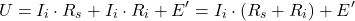 \[U = I_i \cdot R_s + I_i \cdot R_i + E' = I_i \cdot (R_s + R_i) + E'\]