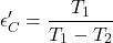 \[ \epsilon'_C=\frac{T_1}{T_1-T_2} \]