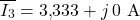 \[\overline{I_3} = 3{,}333 + j\,0\ \text{A}\]