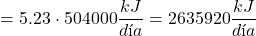 \[ = 5.23 \cdot {504000 \frac{kJ}{día}} = 2635920 \frac{kJ}{día} \]