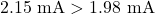 2.15 \text{ mA} > 1.98 \text{ mA}