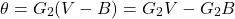 \[\theta=G_2(V-B)=G_2V-G_2B\]