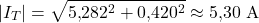 \[|I_T| = \sqrt{5{,}282^2 + 0{,}420^2} \approx 5{,}30\ \text{A}\]