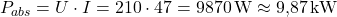 \[P_{abs} = U \cdot I = 210 \cdot 47 = 9870 \, \text{W} \approx 9{,}87 \, \text{kW}\]