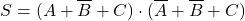 \[ S = (A+\overline B + C) \cdot (\overline A + \overline B + C) \]