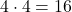 4\cdot 4 = 16