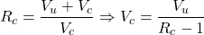 \[ R_c = \frac{V_u + V_c}{V_c} \Rightarrow V_c = \frac{V_u}{R_c -1} \]
