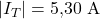 |I_T| = 5{,}30\ \text{A}