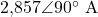 2{,}857\angle 90^{\circ}\ \text{A}
