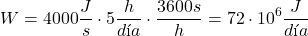 \[W = 4000 \frac{J}{s} \cdot {5 \frac{h}{día}} \cdot \frac{3600 s}{h} = 72 \cdot 10^6 \frac{J}{día} \]