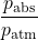 \dfrac{p_{\text{abs}}}{p_{\text{atm}}}
