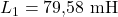 L_1 = 79{,}58\ \text{mH}