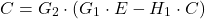\[ C = G_2 \cdot (G_1 \cdot E - H_1 \cdot C) \]