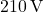 210 \, \text{V}