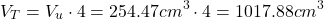 \[ V_T = V_u \cdot 4 = 254.47 cm^3 \cdot 4 = 1017.88 cm^3 \]