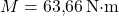 M = 63{,}66 \, \text{N&middot;m}