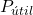 P_{&uacute;til}