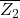 \overline{Z_2}