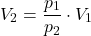 \[ V_2 = \frac{p_1}{p_2} \cdot V_1 \]