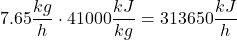 \[ 7.65 \frac{kg}{h}\cdot 41000\frac{kJ}{kg}=313650\frac{kJ}{h} \]