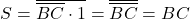 \[ S= \overline{\overline{BC}\cdot 1}=\overline{\overline{BC}}=BC \]