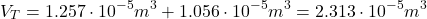 \[ V_T=1.257\cdot 10^{-5}m^3 + 1.056 \cdot 10^{-5}m^3 = 2.313 \cdot 10^{-5} m^3 \]