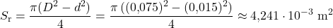 \[S_{\text{r}} = \frac{\pi (D^2 - d^2)}{4} = \frac{\pi\,((0{,}075)^2 - (0{,}015)^2)}{4} \approx 4{,}241\cdot 10^{-3}\ \text{m}^2\]