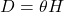 D=\theta&middot;H
