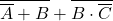 \overline {\overline{A}+B} + \overline{B \cdot \overline{C}}