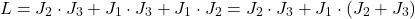 \[ L = J_2 \cdot J_3 + J_1 \cdot J_3 + J_1 \cdot J_2 = J_2 \cdot J_3 + J_1 \cdot (J_2+J_3) \]