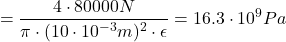 \[ = \frac{4 \cdot 80000N}{\pi \cdot (10 \cdot 10^{-3}m)^2 \cdot \epsilon}= 16.3 \cdot 10^9 Pa \]