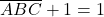 \overline{ABC} + 1=1